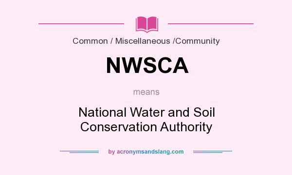What does NWSCA mean? It stands for National Water and Soil Conservation Authority
