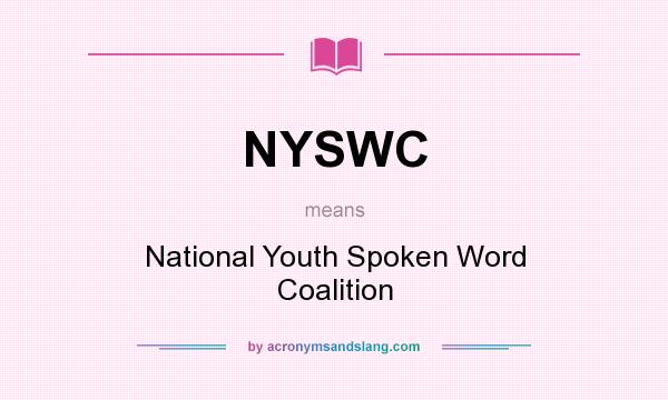 What does NYSWC mean? It stands for National Youth Spoken Word Coalition