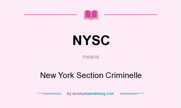 What does NYSC mean? It stands for New York Section Criminelle