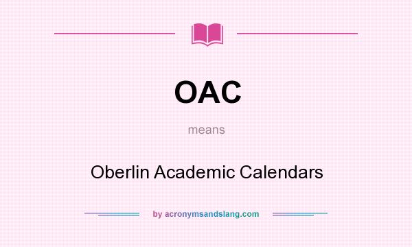 What does OAC mean? It stands for Oberlin Academic Calendars