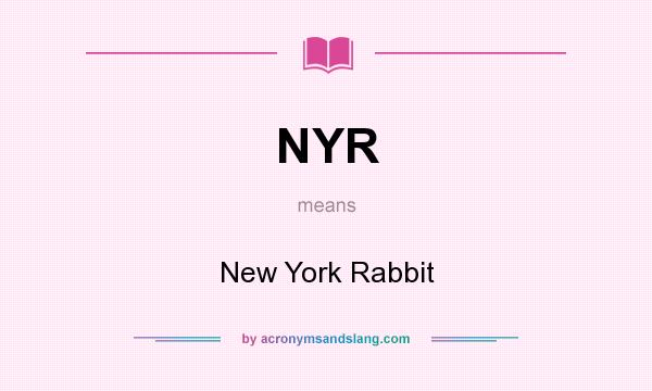 What does NYR mean? It stands for New York Rabbit