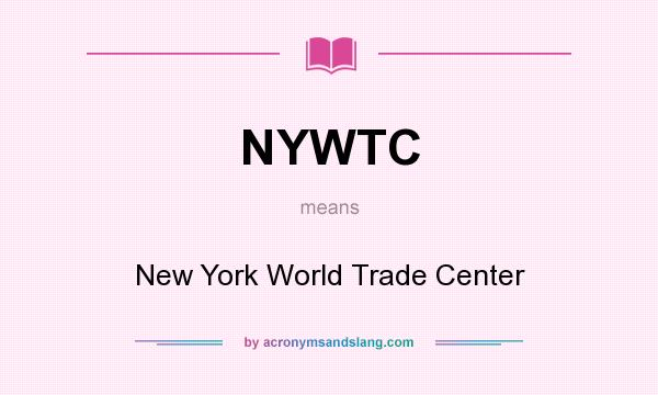 What does NYWTC mean? It stands for New York World Trade Center