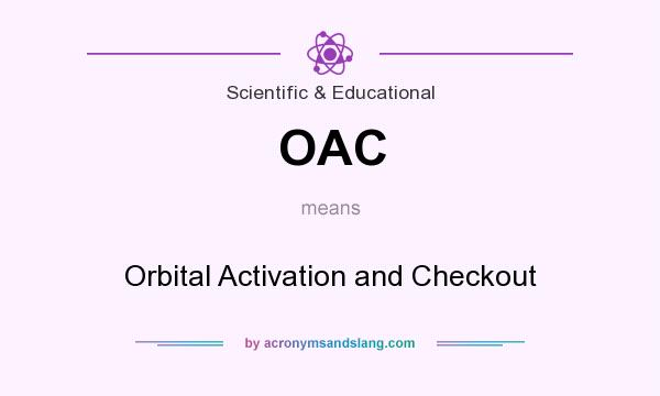 What does OAC mean? It stands for Orbital Activation and Checkout