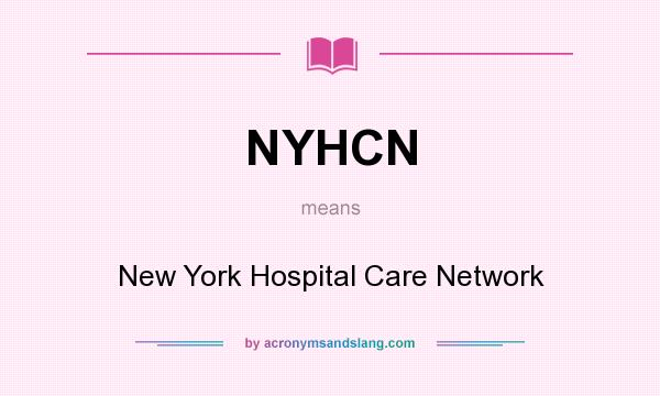 What does NYHCN mean? It stands for New York Hospital Care Network