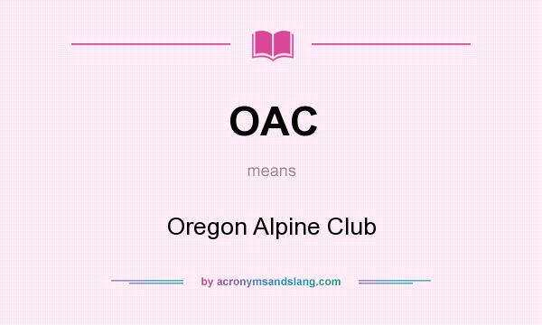What does OAC mean? It stands for Oregon Alpine Club