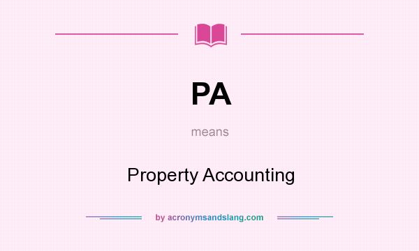 What does PA mean? It stands for Property Accounting