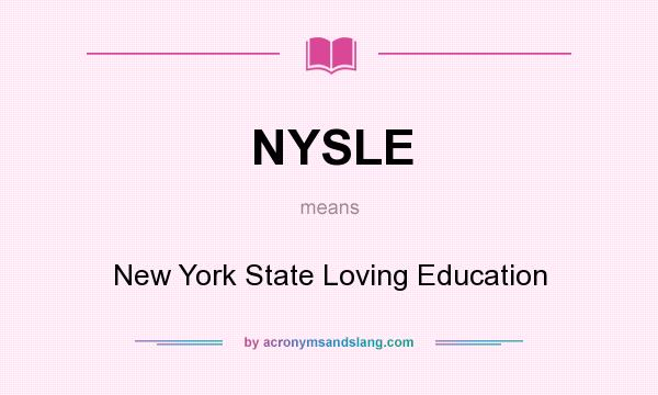 What does NYSLE mean? It stands for New York State Loving Education