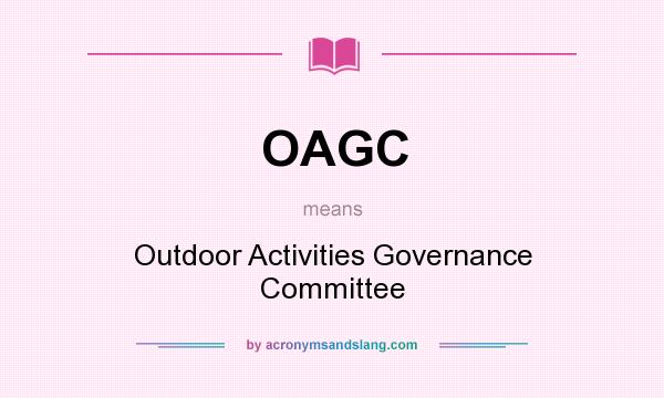 What does OAGC mean? It stands for Outdoor Activities Governance Committee