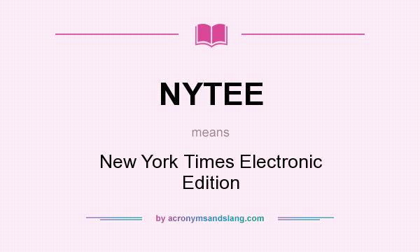 What does NYTEE mean? It stands for New York Times Electronic Edition