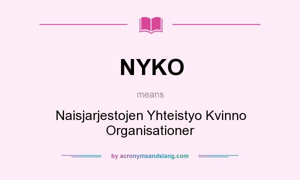 What does NYKO mean? It stands for Naisjarjestojen Yhteistyo Kvinno Organisationer