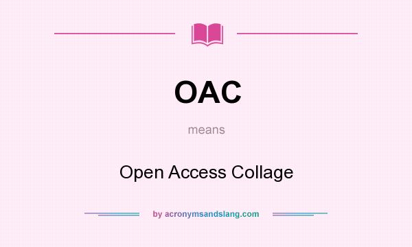 What does OAC mean? It stands for Open Access Collage