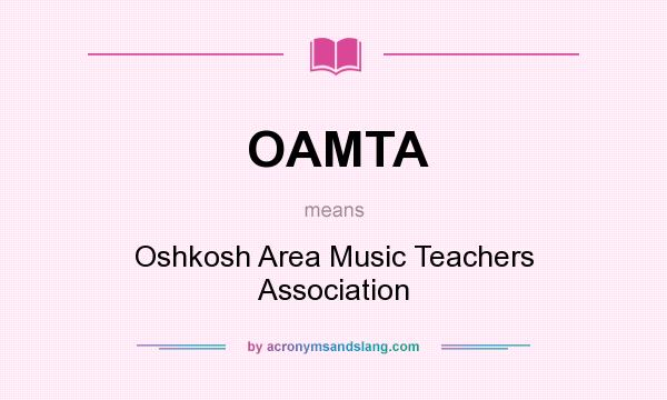 What does OAMTA mean? It stands for Oshkosh Area Music Teachers Association