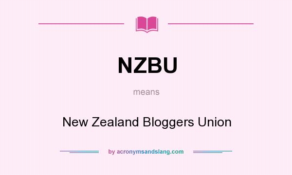 What does NZBU mean? It stands for New Zealand Bloggers Union
