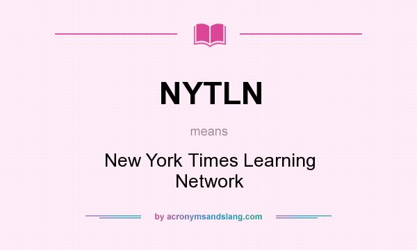 What does NYTLN mean? It stands for New York Times Learning Network
