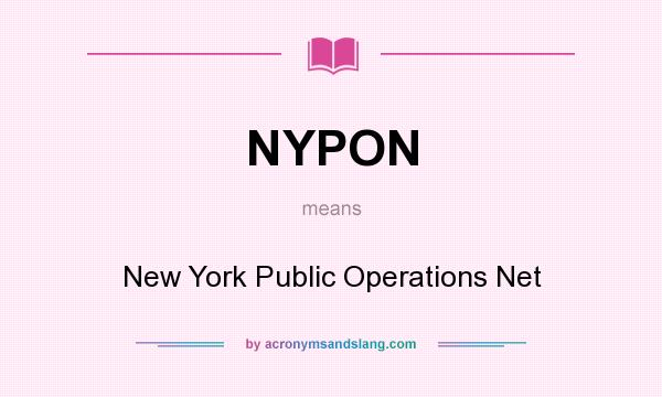 What does NYPON mean? It stands for New York Public Operations Net
