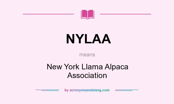 What does NYLAA mean? It stands for New York Llama Alpaca Association