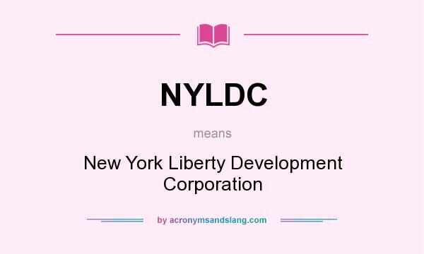 What does NYLDC mean? It stands for New York Liberty Development Corporation