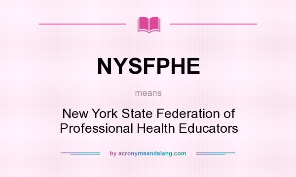 What does NYSFPHE mean? It stands for New York State Federation of Professional Health Educators