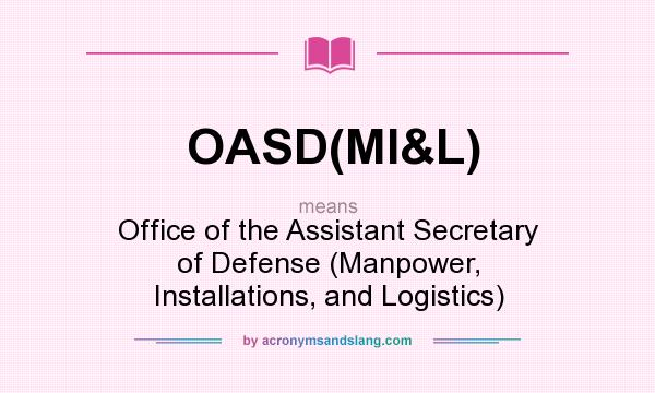 What does OASD(MI&L) mean? It stands for Office of the Assistant Secretary of Defense (Manpower, Installations, and Logistics)