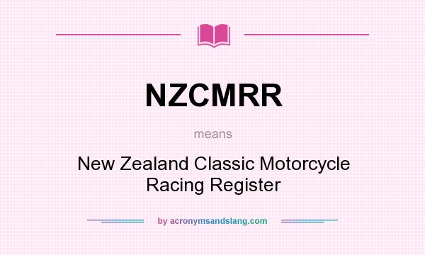 What does NZCMRR mean? It stands for New Zealand Classic Motorcycle Racing Register