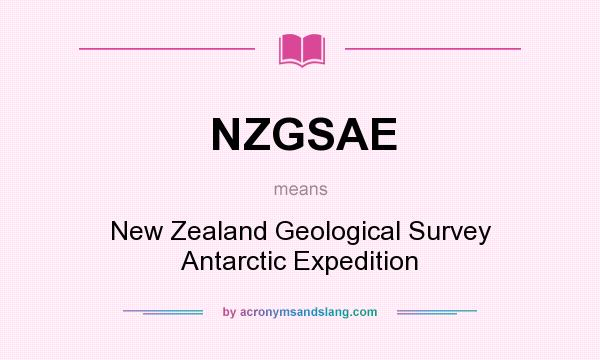 What does NZGSAE mean? It stands for New Zealand Geological Survey Antarctic Expedition