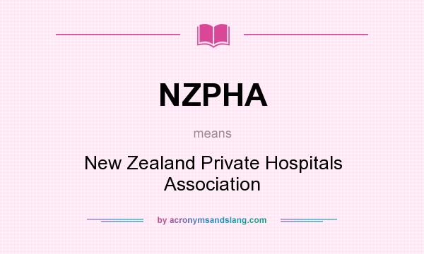 What does NZPHA mean? It stands for New Zealand Private Hospitals Association