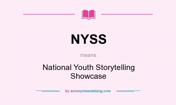 What does NYSS mean? It stands for National Youth Storytelling Showcase