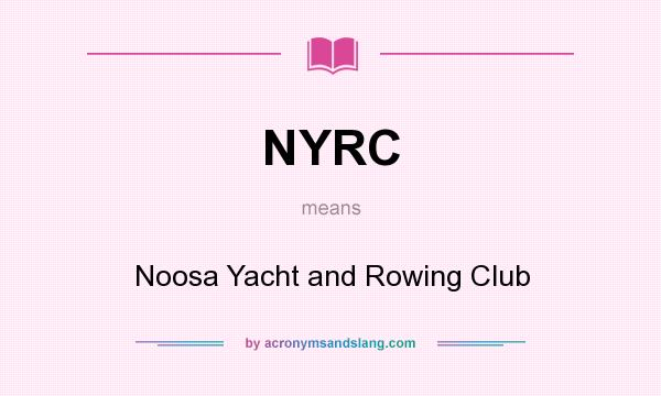 What does NYRC mean? It stands for Noosa Yacht and Rowing Club