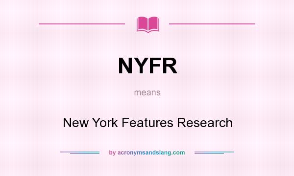 What does NYFR mean? It stands for New York Features Research