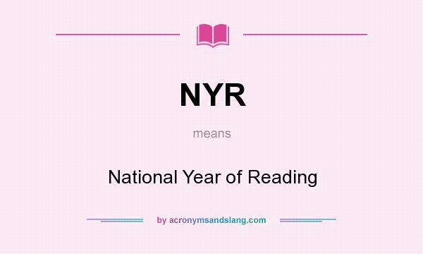 What does NYR mean? It stands for National Year of Reading
