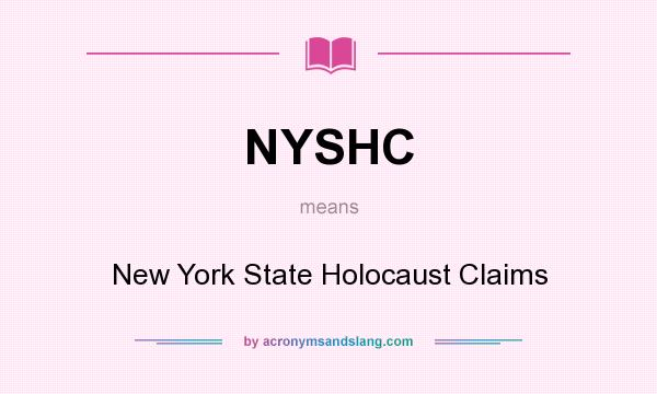 What does NYSHC mean? It stands for New York State Holocaust Claims
