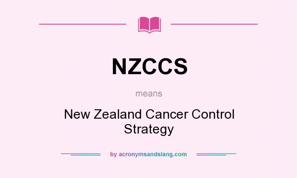 What does NZCCS mean? It stands for New Zealand Cancer Control Strategy