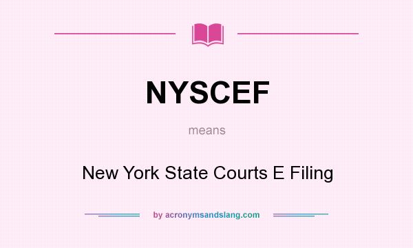 What does NYSCEF mean? It stands for New York State Courts E Filing