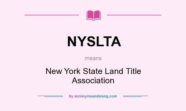 What does NYSLTA mean? It stands for New York State Land Title Association