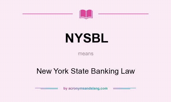 What does NYSBL mean? It stands for New York State Banking Law