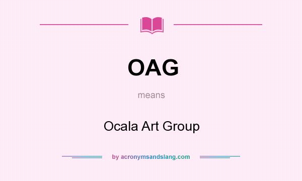 What does OAG mean? It stands for Ocala Art Group