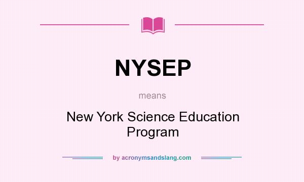 What does NYSEP mean? It stands for New York Science Education Program