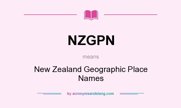 What does NZGPN mean? It stands for New Zealand Geographic Place Names