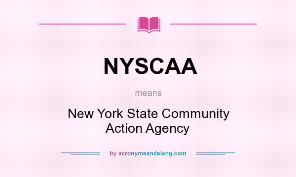 What does NYSCAA mean? It stands for New York State Community Action Agency