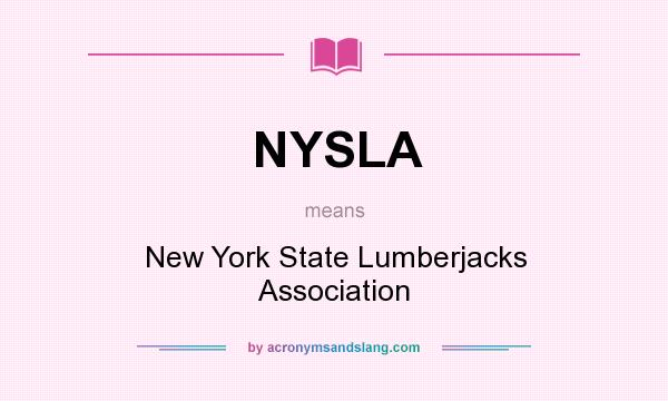 What does NYSLA mean? It stands for New York State Lumberjacks Association