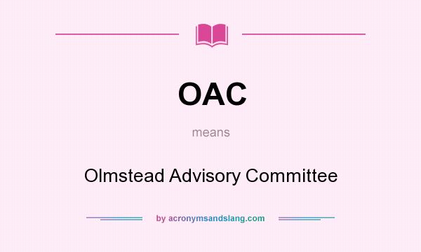 What does OAC mean? It stands for Olmstead Advisory Committee