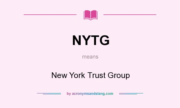What does NYTG mean? It stands for New York Trust Group