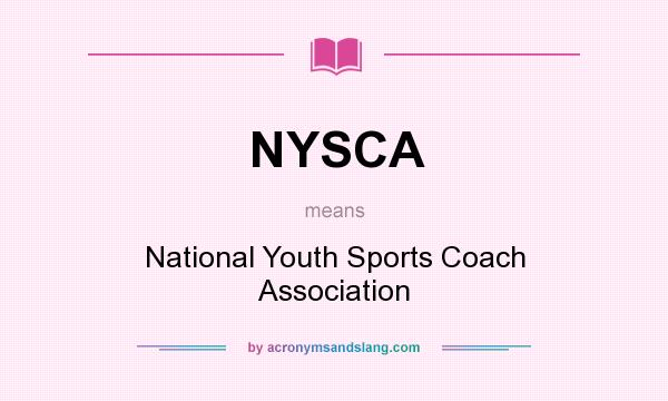 What does NYSCA mean? It stands for National Youth Sports Coach Association