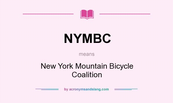 What does NYMBC mean? It stands for New York Mountain Bicycle Coalition