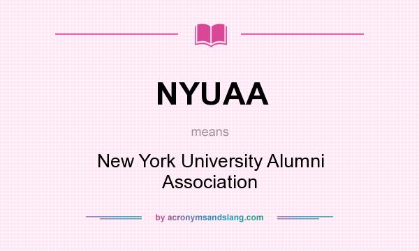 What does NYUAA mean? It stands for New York University Alumni Association