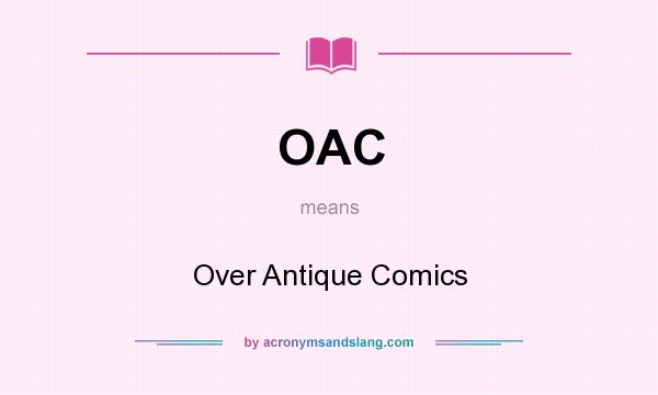 What does OAC mean? It stands for Over Antique Comics