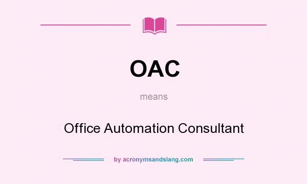 What does OAC mean? It stands for Office Automation Consultant