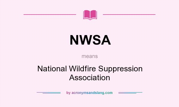 What does NWSA mean? It stands for National Wildfire Suppression Association