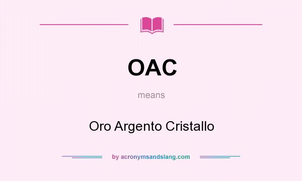 What does OAC mean? It stands for Oro Argento Cristallo