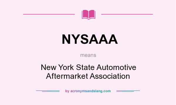 What does NYSAAA mean? It stands for New York State Automotive Aftermarket Association